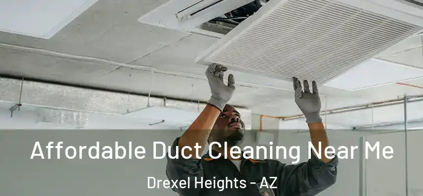 Affordable Duct Cleaning Near Me Drexel Heights - AZ