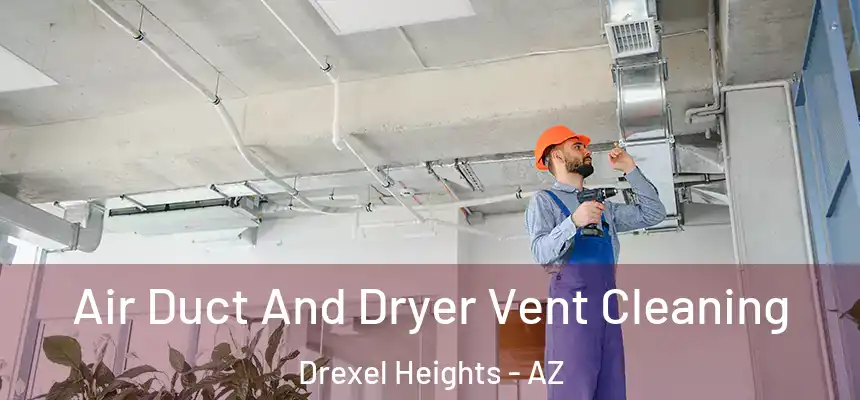 Air Duct And Dryer Vent Cleaning Drexel Heights - AZ