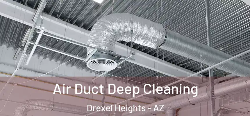 Air Duct Deep Cleaning Drexel Heights - AZ
