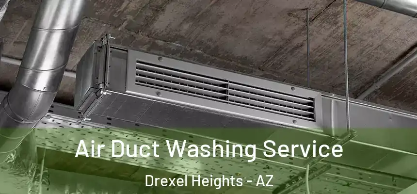 Air Duct Washing Service Drexel Heights - AZ