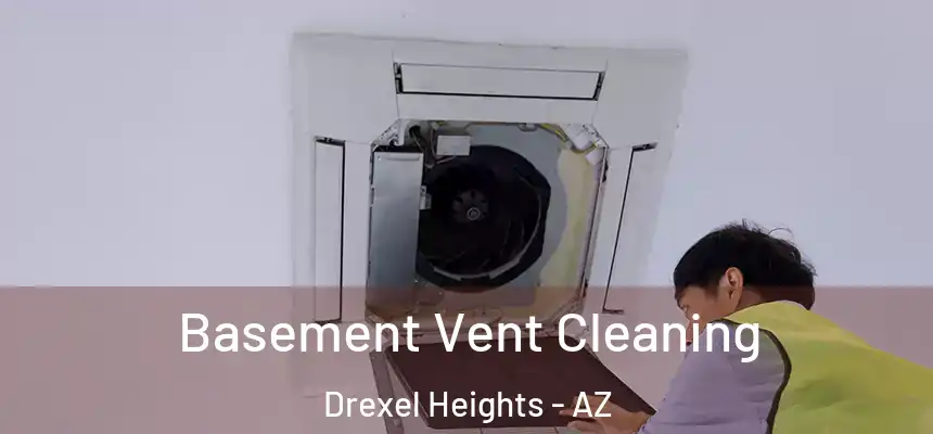 Basement Vent Cleaning Drexel Heights - AZ