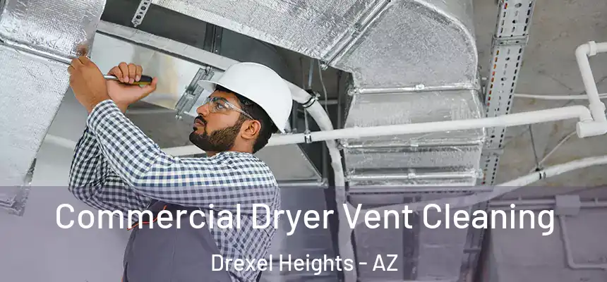 Commercial Dryer Vent Cleaning Drexel Heights - AZ
