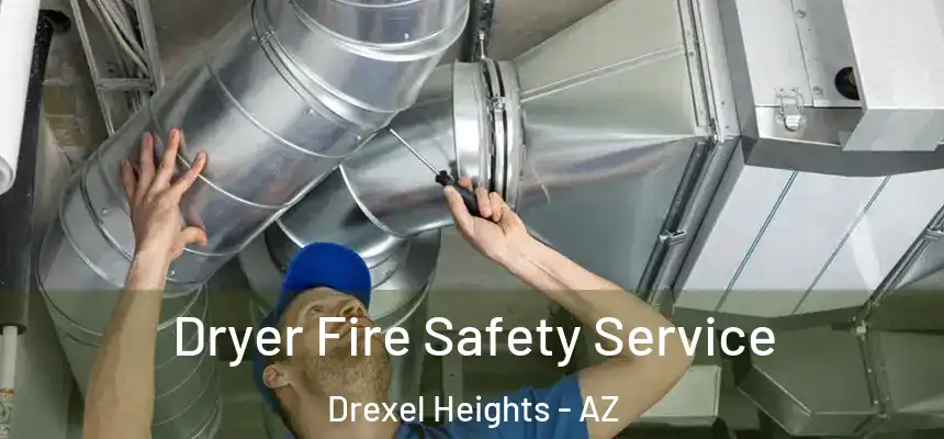 Dryer Fire Safety Service Drexel Heights - AZ