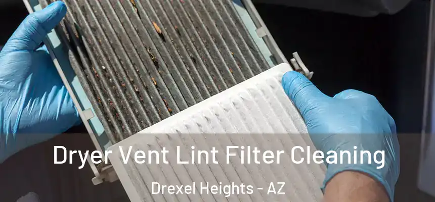 Dryer Vent Lint Filter Cleaning Drexel Heights - AZ