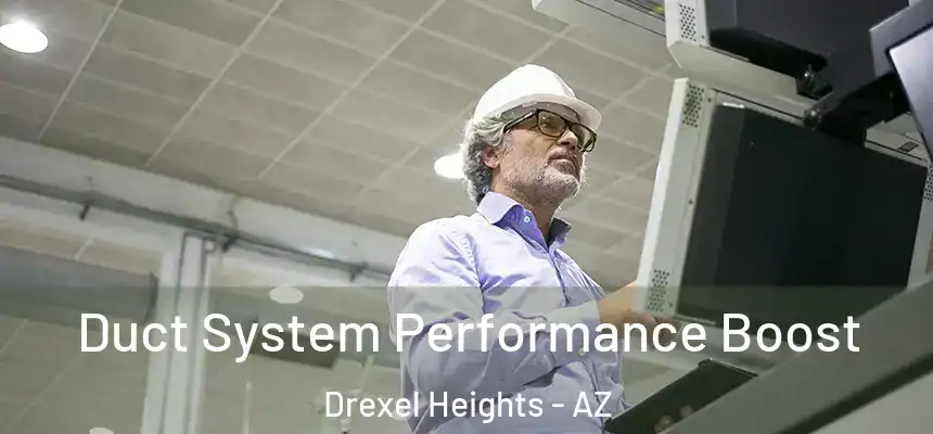 Duct System Performance Boost Drexel Heights - AZ