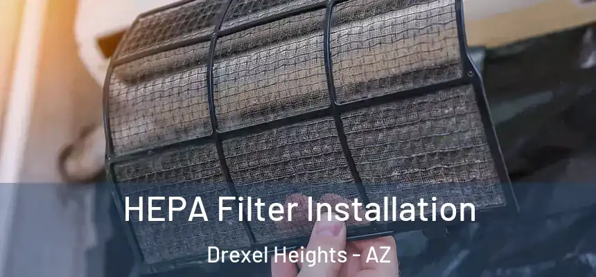  HEPA Filter Installation Drexel Heights - AZ