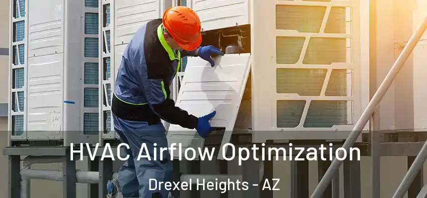 HVAC Airflow Optimization Drexel Heights - AZ