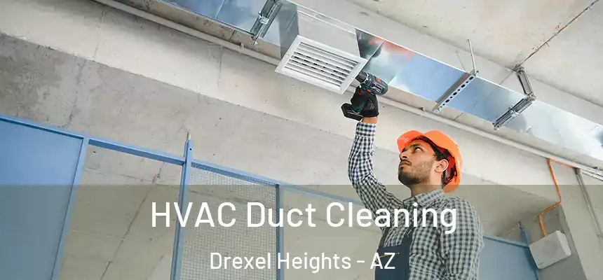  HVAC Duct Cleaning Drexel Heights - AZ