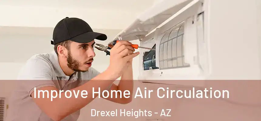  Improve Home Air Circulation Drexel Heights - AZ