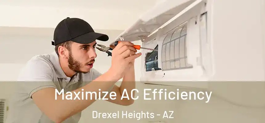 Maximize AC Efficiency Drexel Heights - AZ
