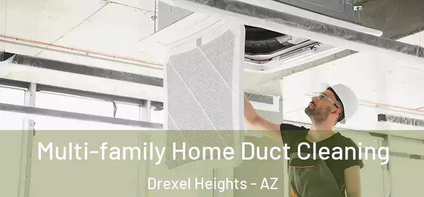 Multi-family Home Duct Cleaning Drexel Heights - AZ