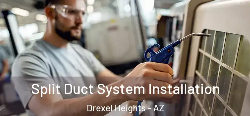 Split Duct System Installation Drexel Heights - AZ